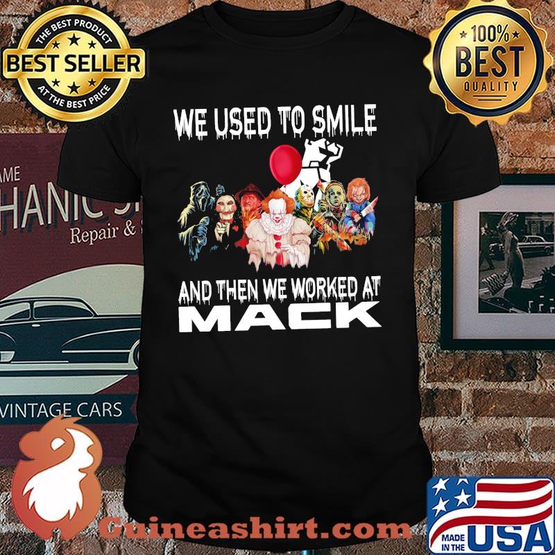 We used to smile and then we worked at Mack horror movie halloween shirt