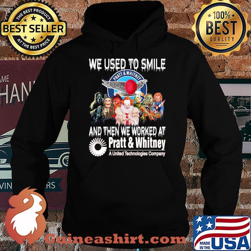 We used to smile and then we worked at Pratt And Whitney a united technologies company horror halloween s Hoodie