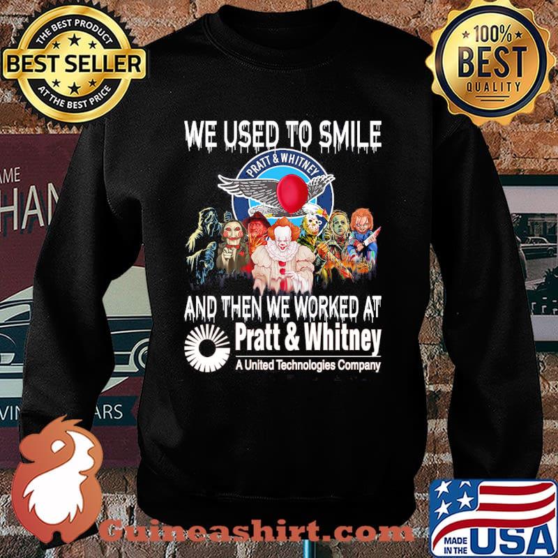 We used to smile and then we worked at Pratt And Whitney a united technologies company horror halloween s Sweater