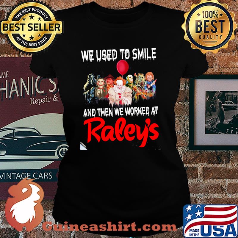 We used to smile and then we worked at Raleys horror movie halloween s Laides tee
