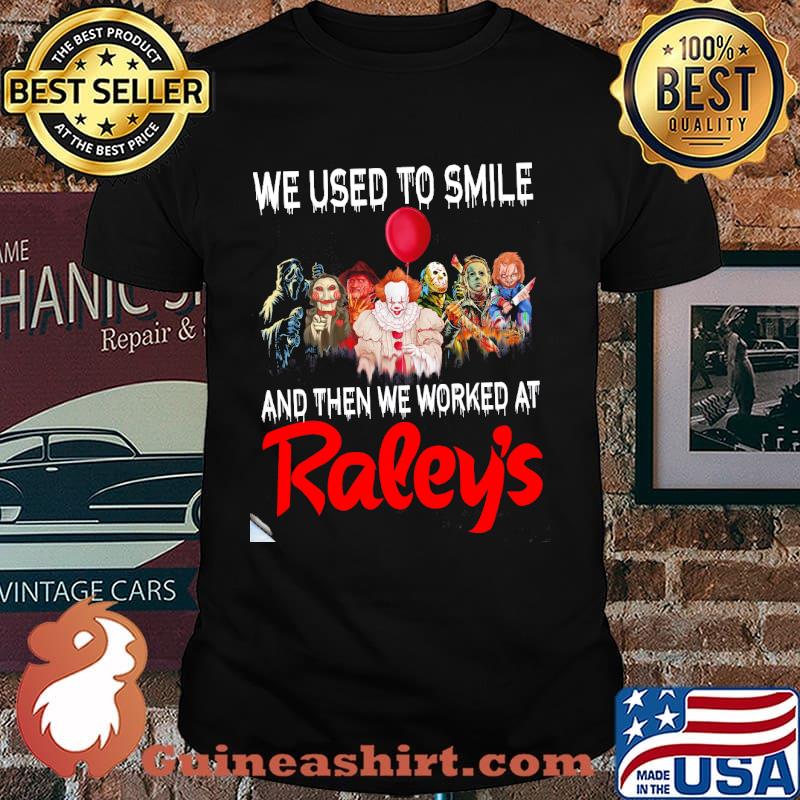 We used to smile and then we worked at Raleys horror movie halloween shirt