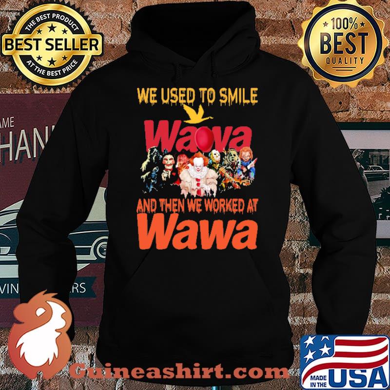We used to smile and then we worked at Wawa horror movie halloween s Hoodie