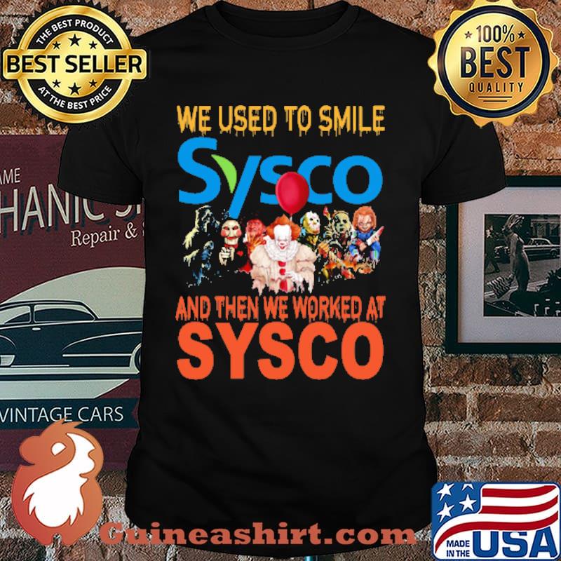 We used to smile Sysco and then we worked at Sysco horror halloween shirt