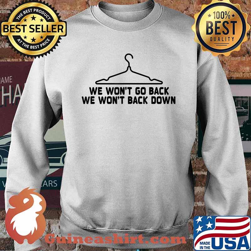 We Won't Go Back We Wont Back Down Protect Abortion Hanger Graphic Pro-Choice T-Shirt Sweater