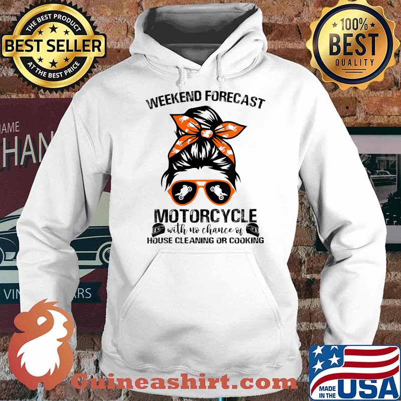Weekend Forecast Motorcycle With No Chance Of House Cleaning Or Cooking T-Shirt Hoodie