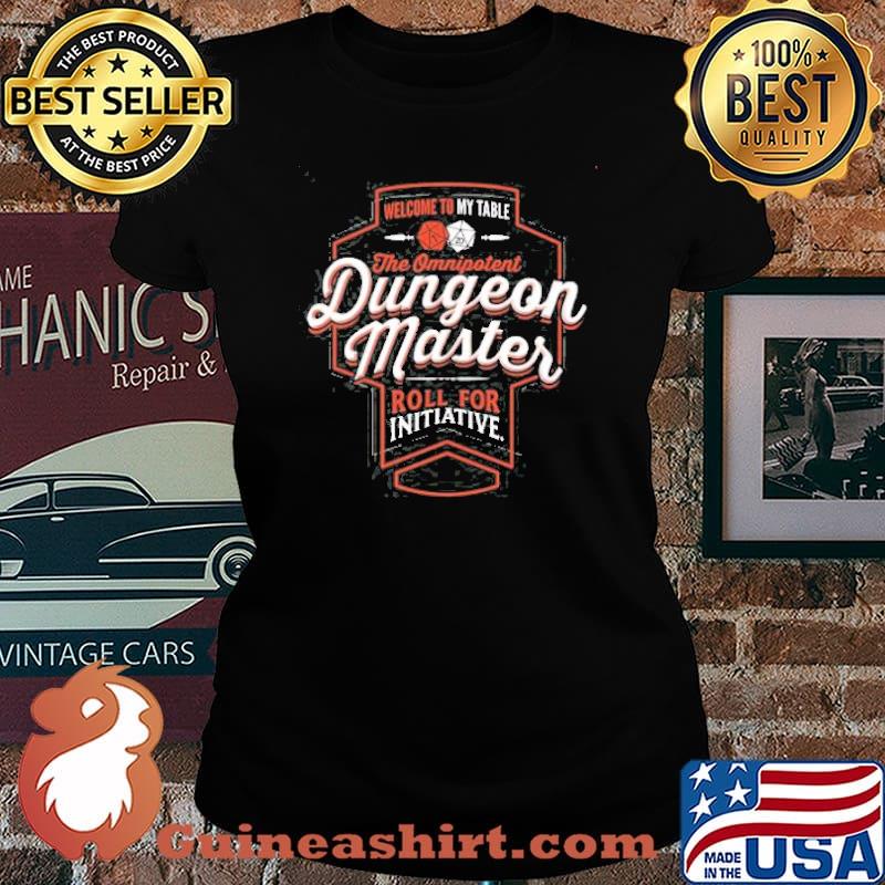 Welcome to my table the Omnipotent Dungeon master roll for initiative s Laides tee