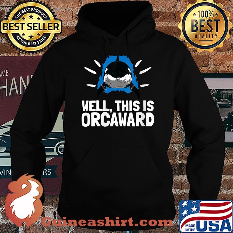 Well This Is Orcaward Killer Whale Pun Ocean Animal T-Shirt Hoodie
