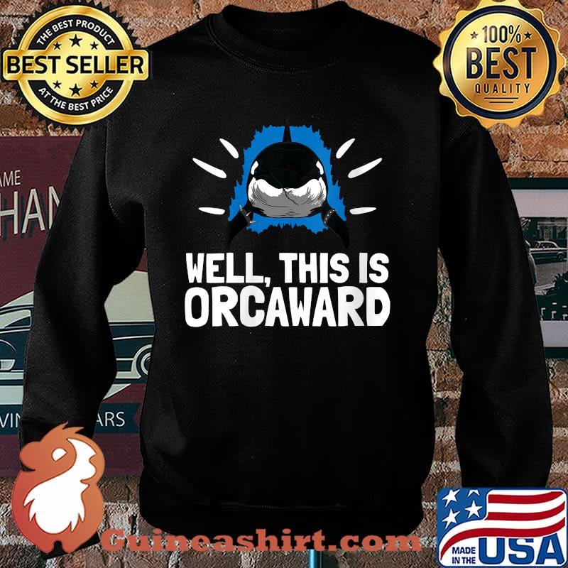 Well This Is Orcaward Killer Whale Pun Ocean Animal T-Shirt Sweater