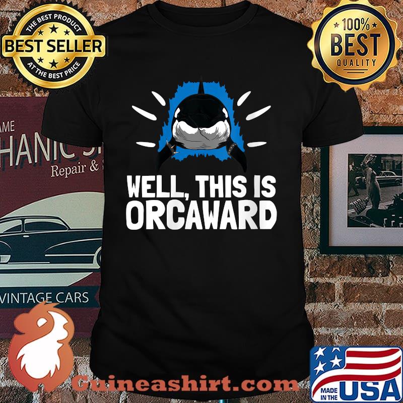 Well This Is Orcaward Killer Whale Pun Ocean Animal T-Shirt