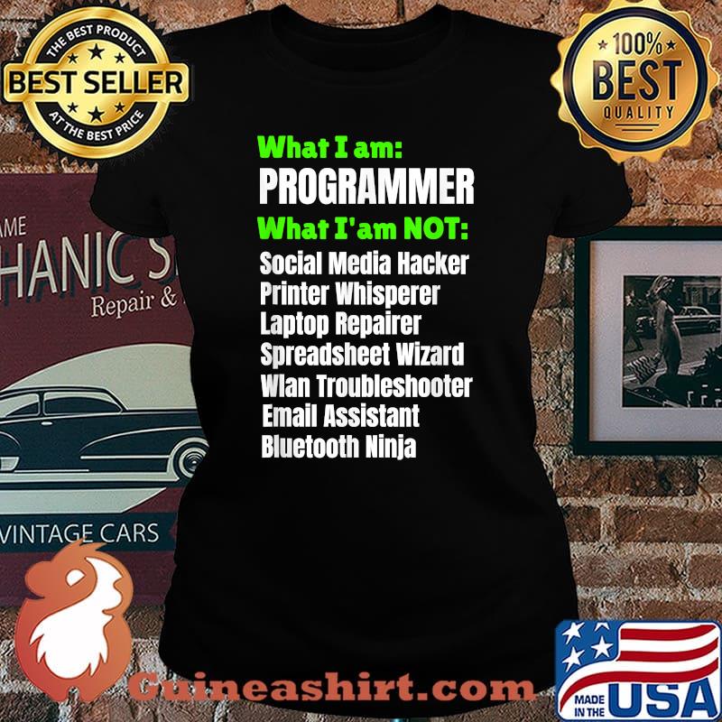 What I am a Programmer Developer I am NOT T-Shirt Laides tee
