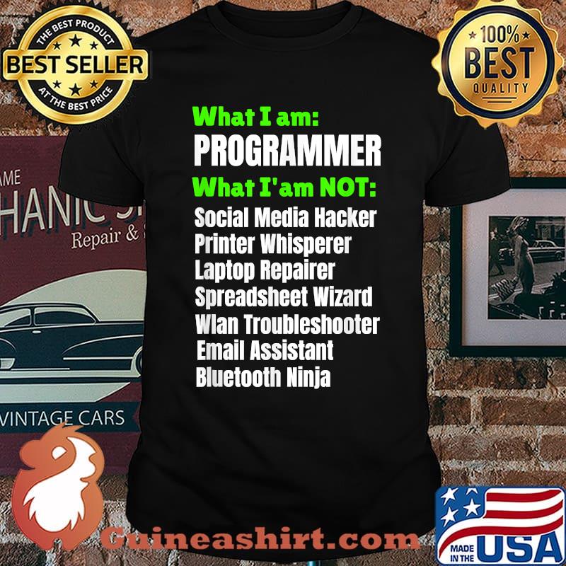 What I am a Programmer Developer I am NOT T-Shirt
