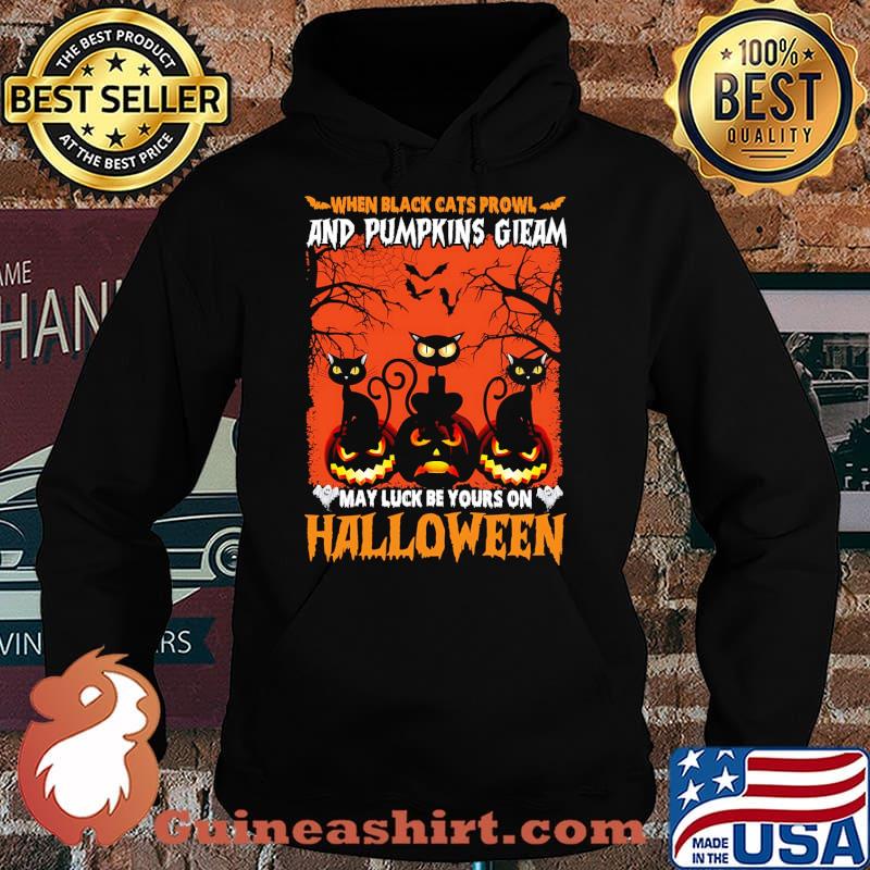 When black cats prowl and pumpkins gieam may luck be yours on halloween s Hoodie
