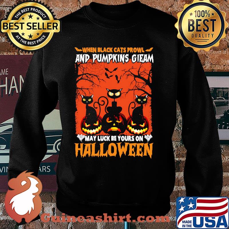 When black cats prowl and pumpkins gieam may luck be yours on halloween s Sweater