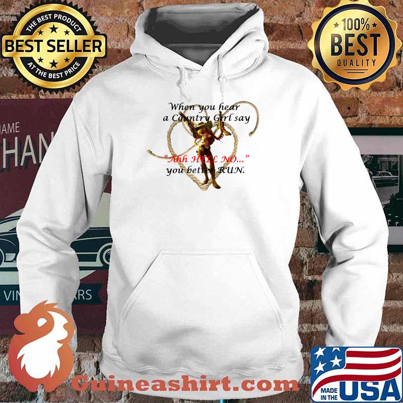 When You Hear A Country Girl Say Ahh Hell No You Better Run Cowgirl T-Shirt Hoodie