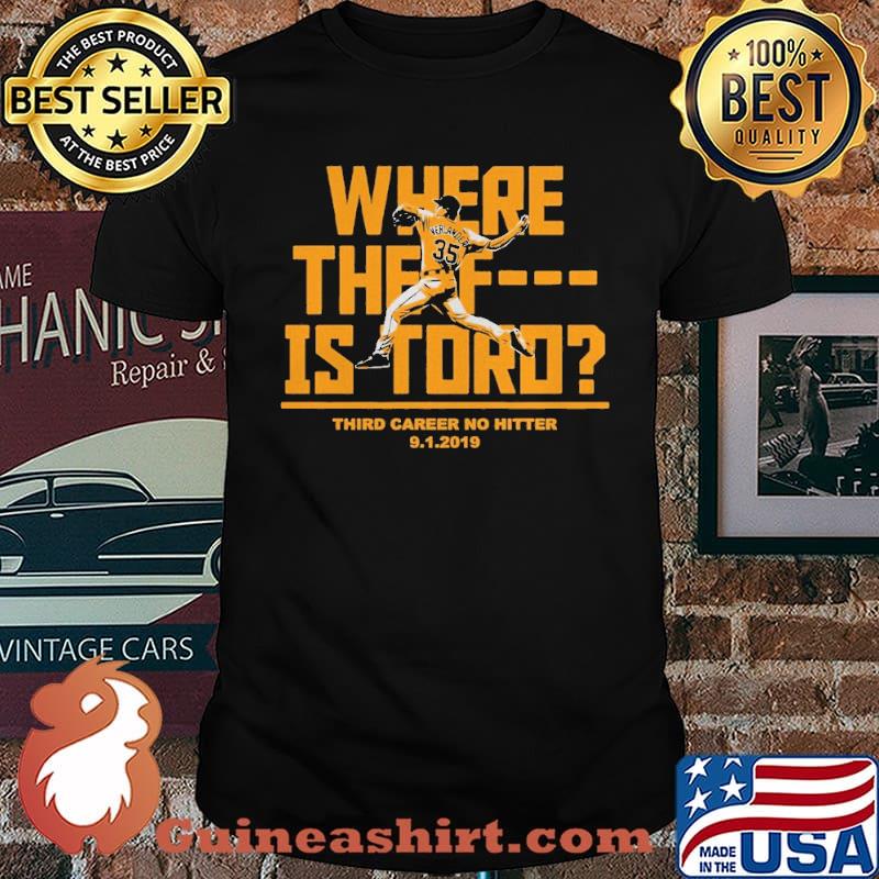Where The F Is Toro Third Career No Hitter Justin Verlander shirt