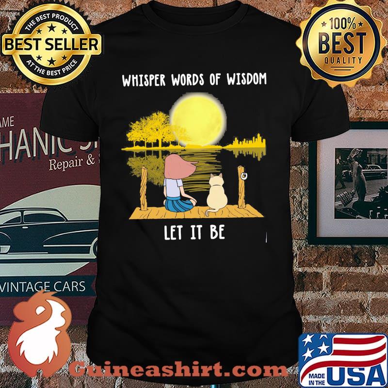 Whisper words of wisdom let it be girl and cat watch moon on the late shirt