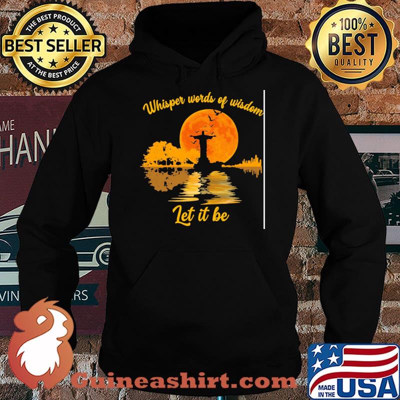 Whisper Words Of Wisdom Let It Be Jesus Shirt Hoodie