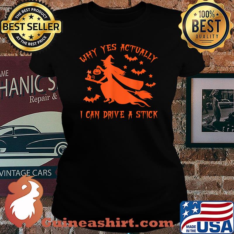 Why Yes Actually I Can Drive a Stick Funny Halloween Witch T-Shirt Laides tee