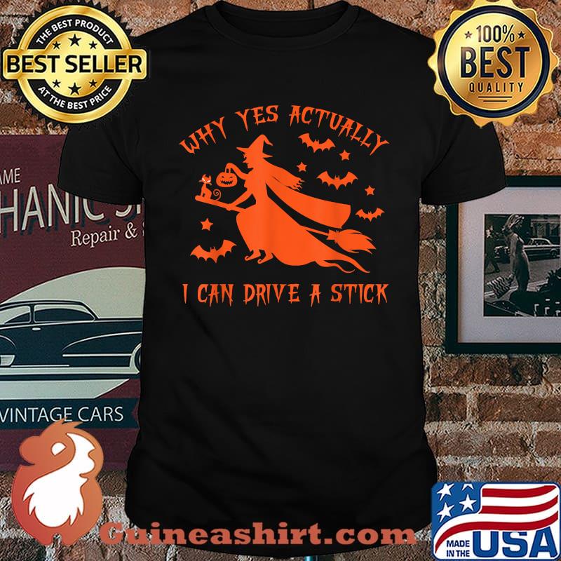 Why Yes Actually I Can Drive a Stick Funny Halloween Witch T-Shirt