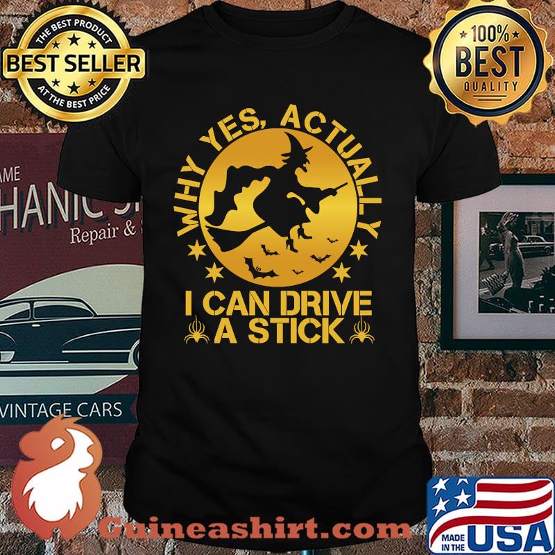 Why Yes Actually I Can Drive A Stick Halloween Witch T-Shirt