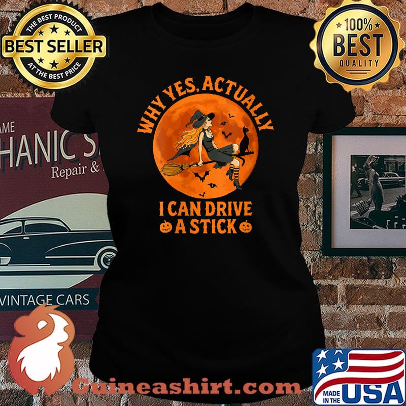 Why Yes Actually I Can Drive A Stick Witch Blood Moon T-Shirt Laides tee