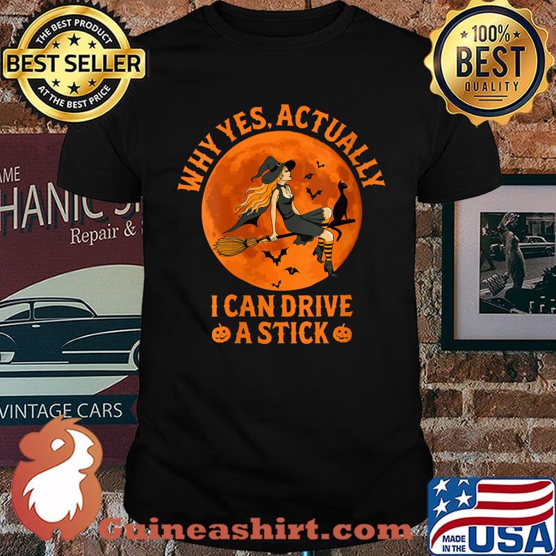 Why Yes Actually I Can Drive A Stick Witch Blood Moon T-Shirt