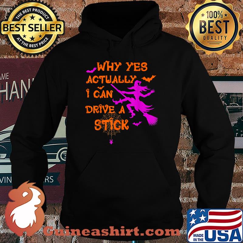 Why Yes Actually I Can Drive A Stick Witch Halloween T-Shirt Hoodie