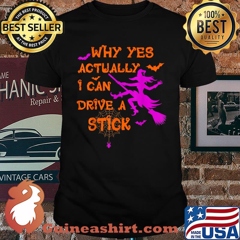 Why Yes Actually I Can Drive A Stick Witch Halloween T-Shirt