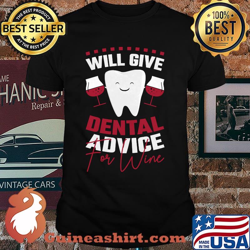 Will Give Dental Advice For Wine Dentist T-Shirt