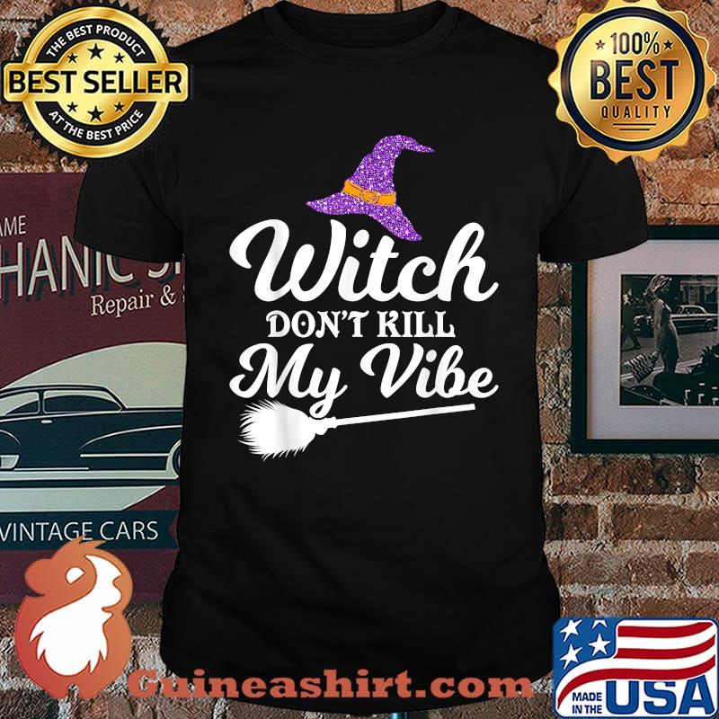 Witch Don't Kill My Vibe Halloween T-Shirt