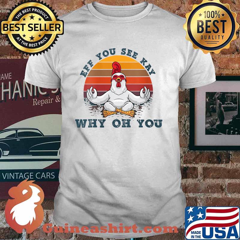 Womens Eff You See Kay Why Oh You Chicken Retro Vintage T-Shirt