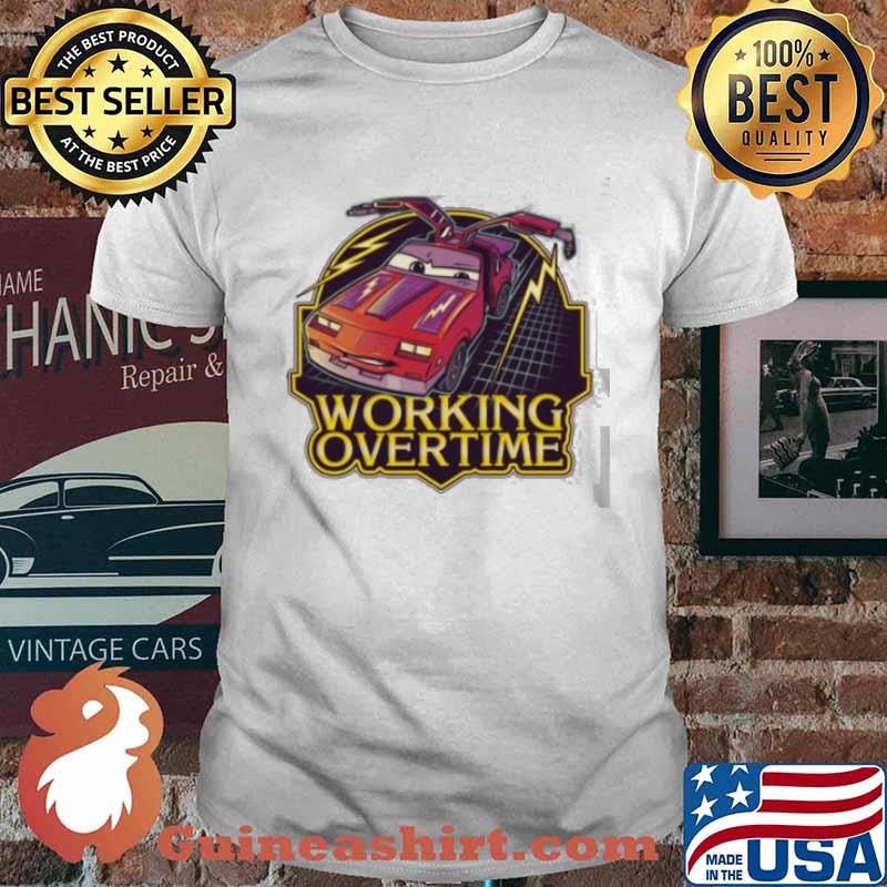 Working over time car shirt