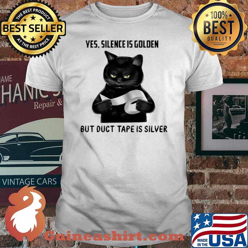 Yes Silence Is Golden But Duct Tape Is Silver Cat Shirt
