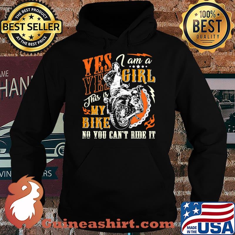 Yes Yes i am a girl this is my bike no you cant ride it No Motorcycles s Hoodie