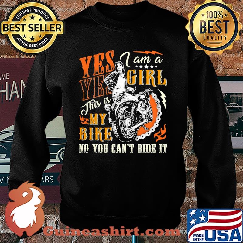 Yes Yes i am a girl this is my bike no you cant ride it No Motorcycles s Sweater