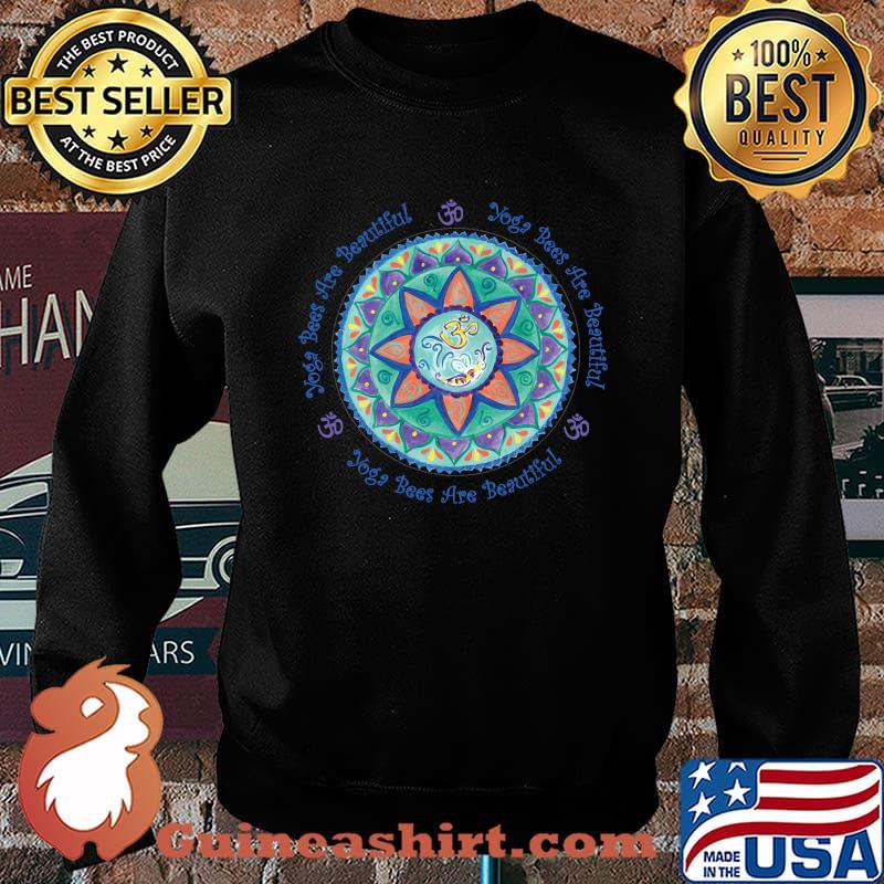 Yoga Bees Are Beautiful T-Shirt Sweater