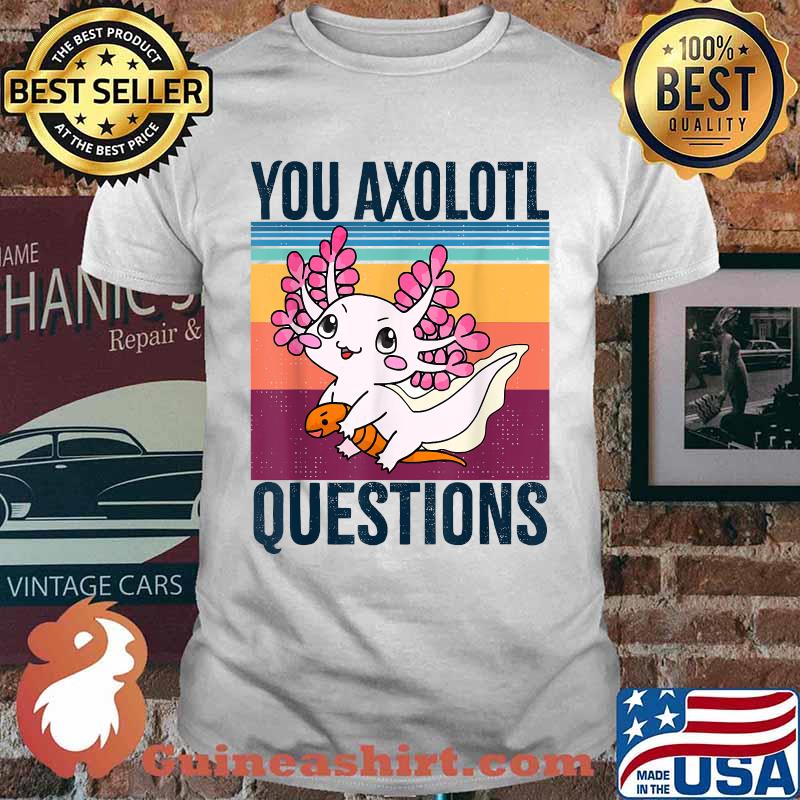 You Axolotl Questions 90s 80s Vintage T-Shirt