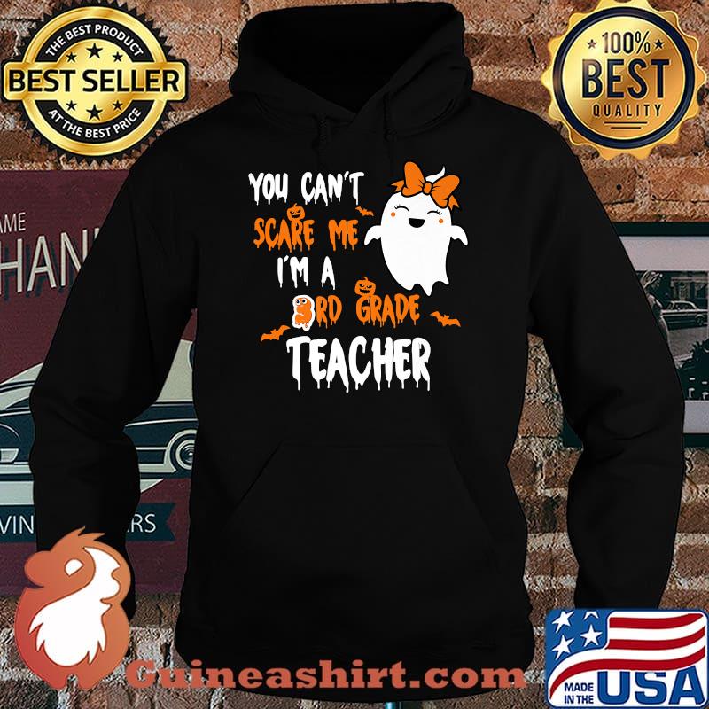 You Can't Scare Me Im A 3rd Grade Teacher Halloween Ghost T-Shirt Hoodie