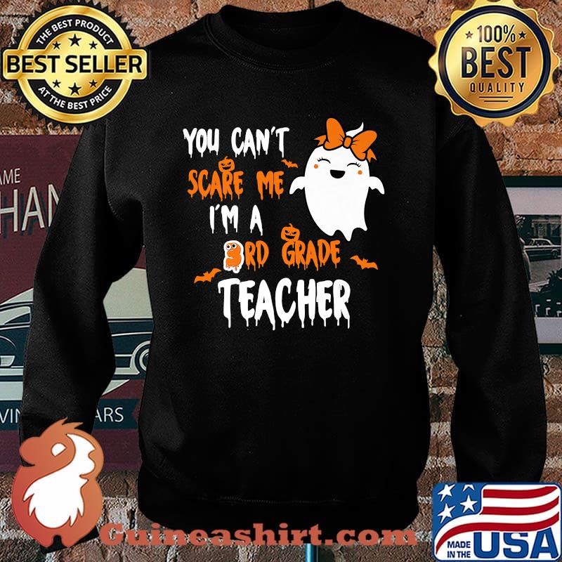 You Can't Scare Me Im A 3rd Grade Teacher Halloween Ghost T-Shirt Sweater