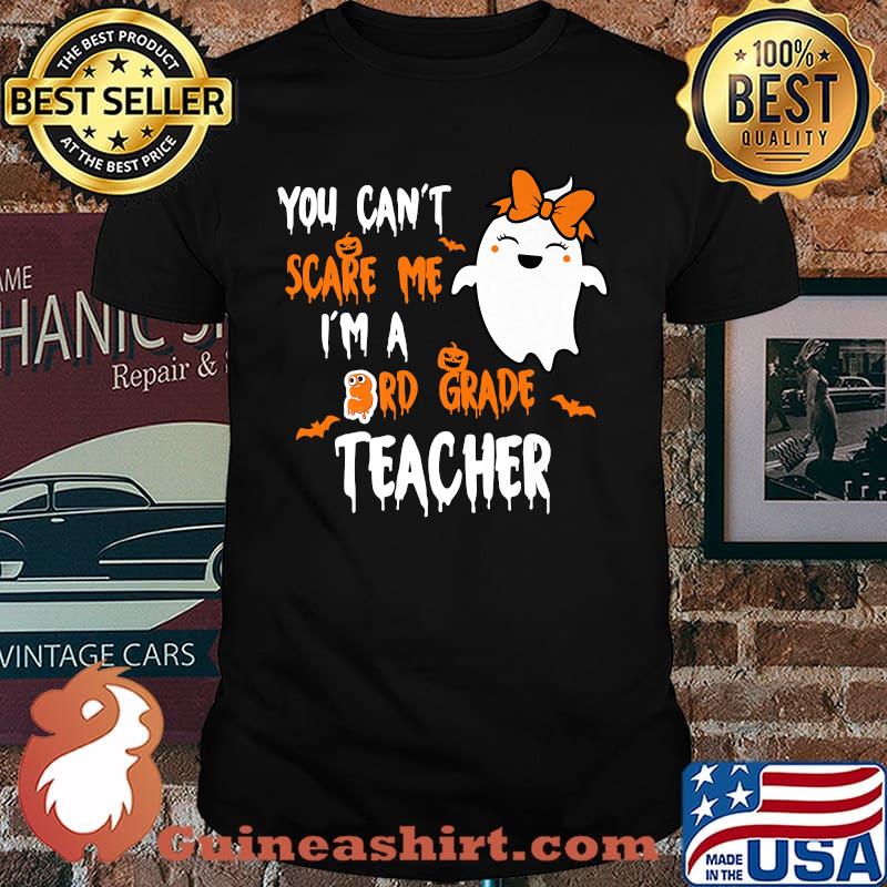You Can't Scare Me Im A 3rd Grade Teacher Halloween Ghost T-Shirt