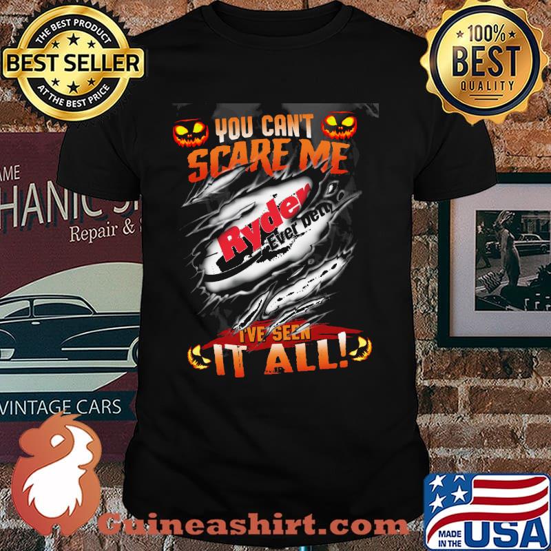 You Can't Scare Me Ryder Ever Bett I've Seen It All Shirt