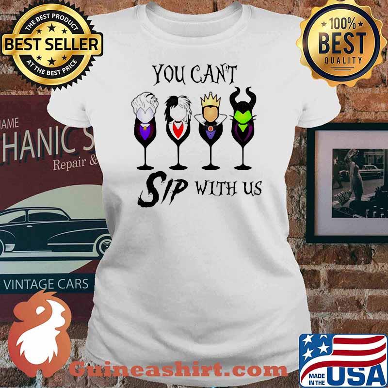 You can't sip with us wine villain s Ladies tee