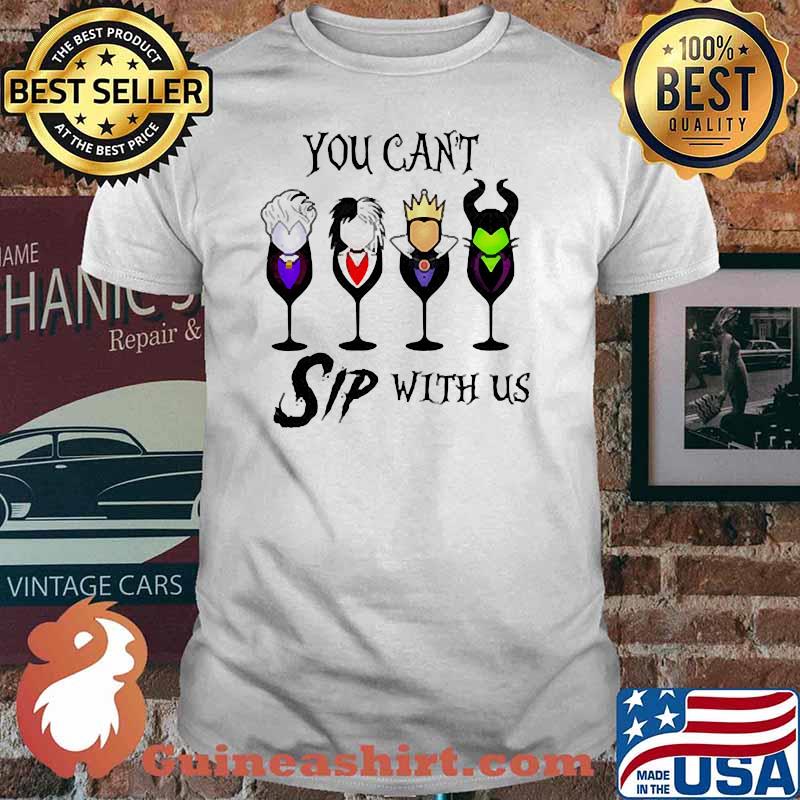 You can't sip with us wine villain shirt