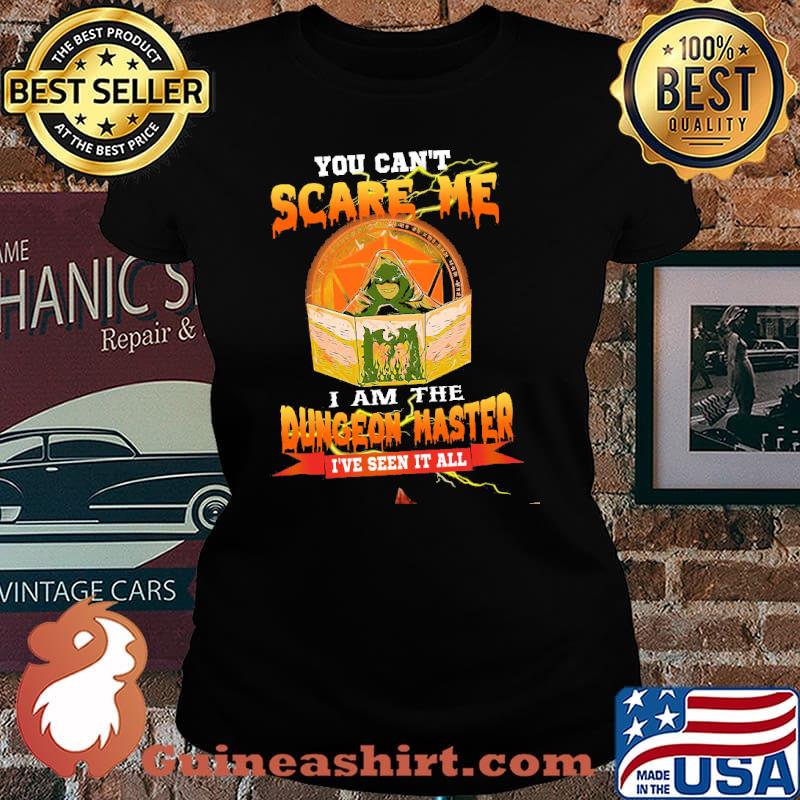 You cant scare me i am the dungeon master ive seen it all witch satan s Laides tee