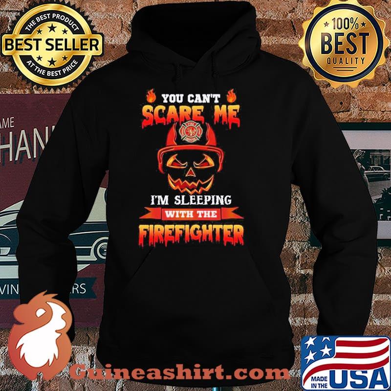 You cant scare me im sleeping with the firefighter skull s Hoodie