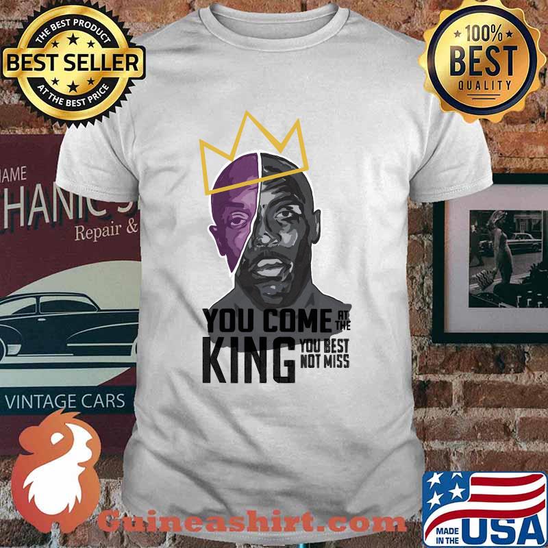 You Come At The Kings, You Better Not Miss T-Shirt