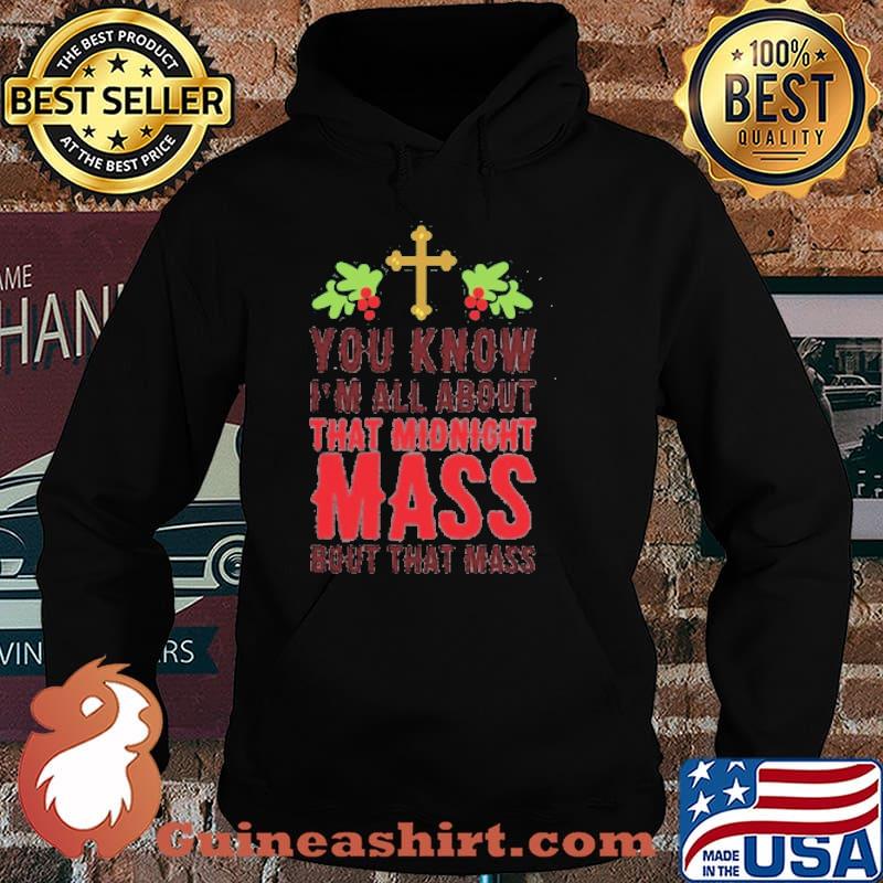 YOU KNOW I'M ALL ABOUT THAT MIDNIGHT MASS BOUT THAT MASS T-SHIRT Hoodie