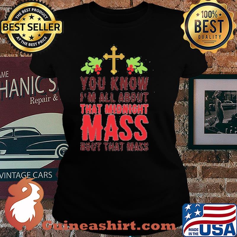 YOU KNOW I'M ALL ABOUT THAT MIDNIGHT MASS BOUT THAT MASS T-SHIRT Laides tee