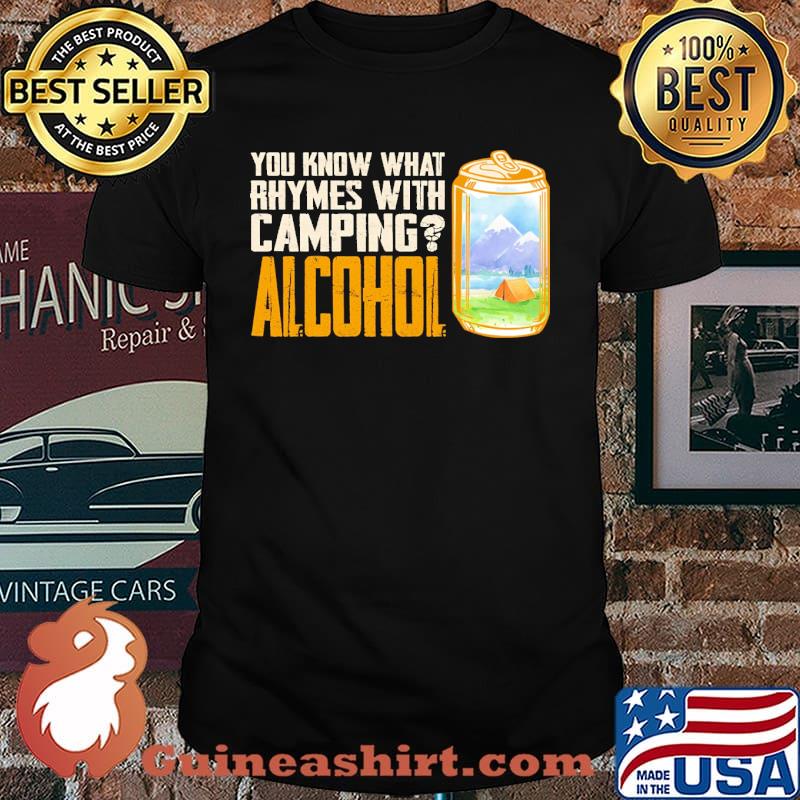 You know what rhymes with camping alcohol shirt