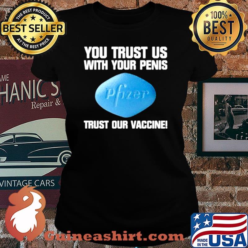 You trust us with your penis trust our vaccine s Laides tee